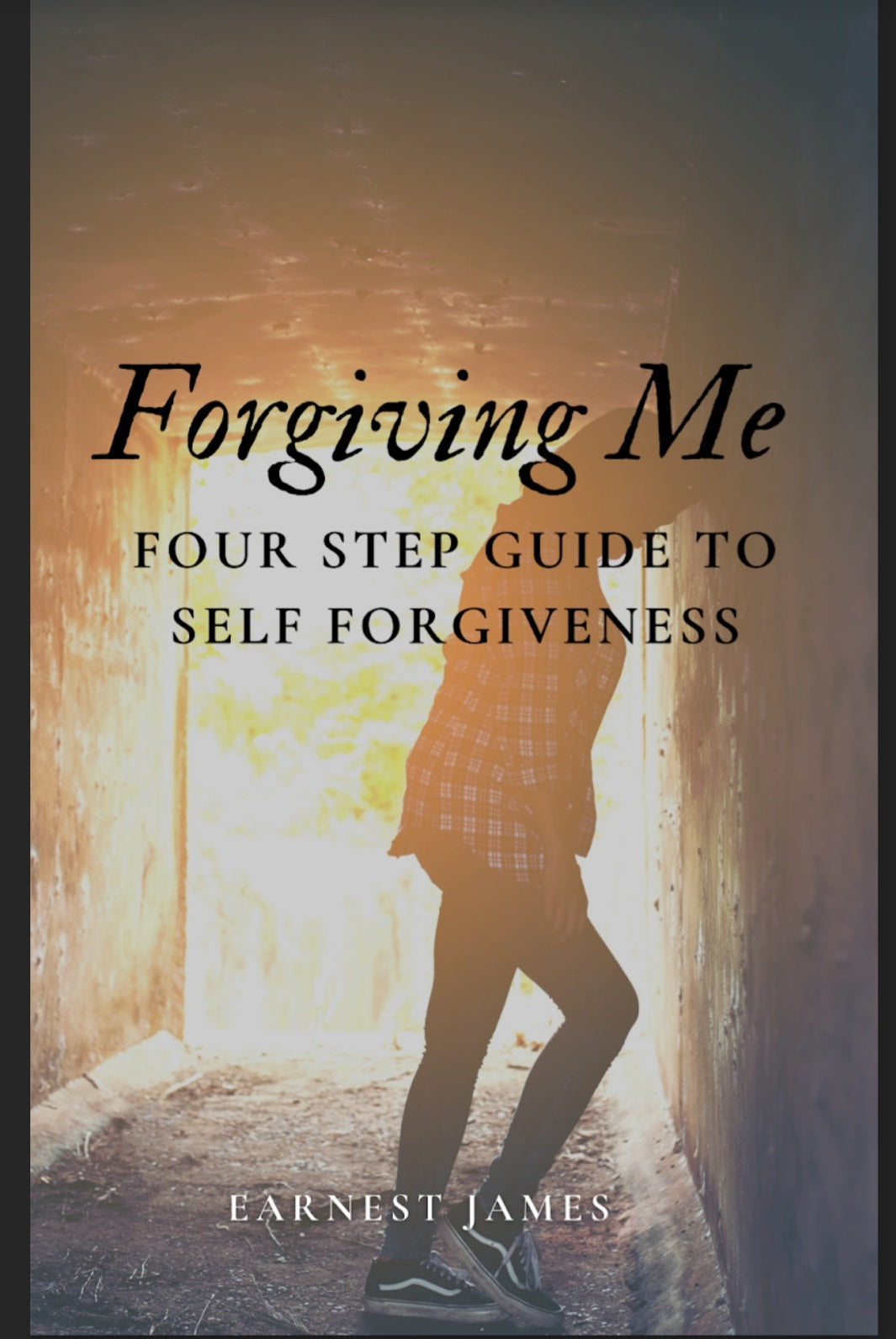 Forgiving Me: Four Step Guide to Self Forgiveness